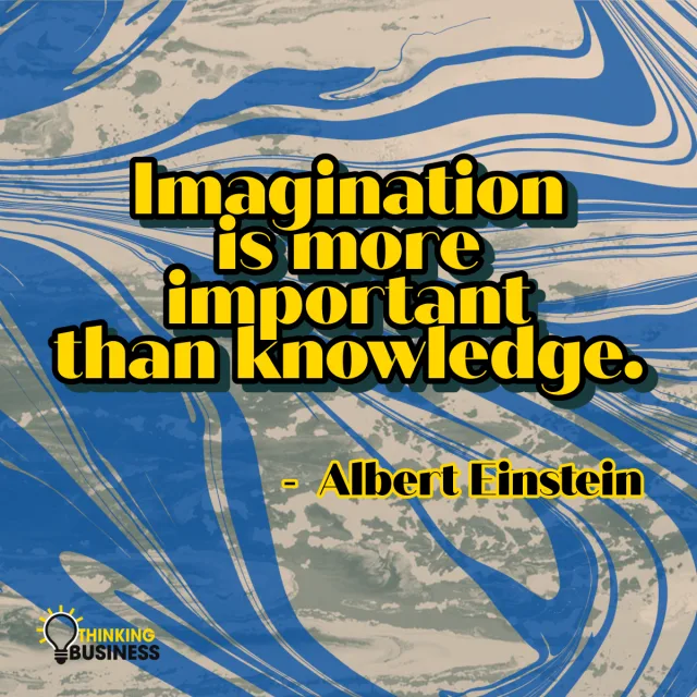 Albert Einstein - Imagination > Knowledge