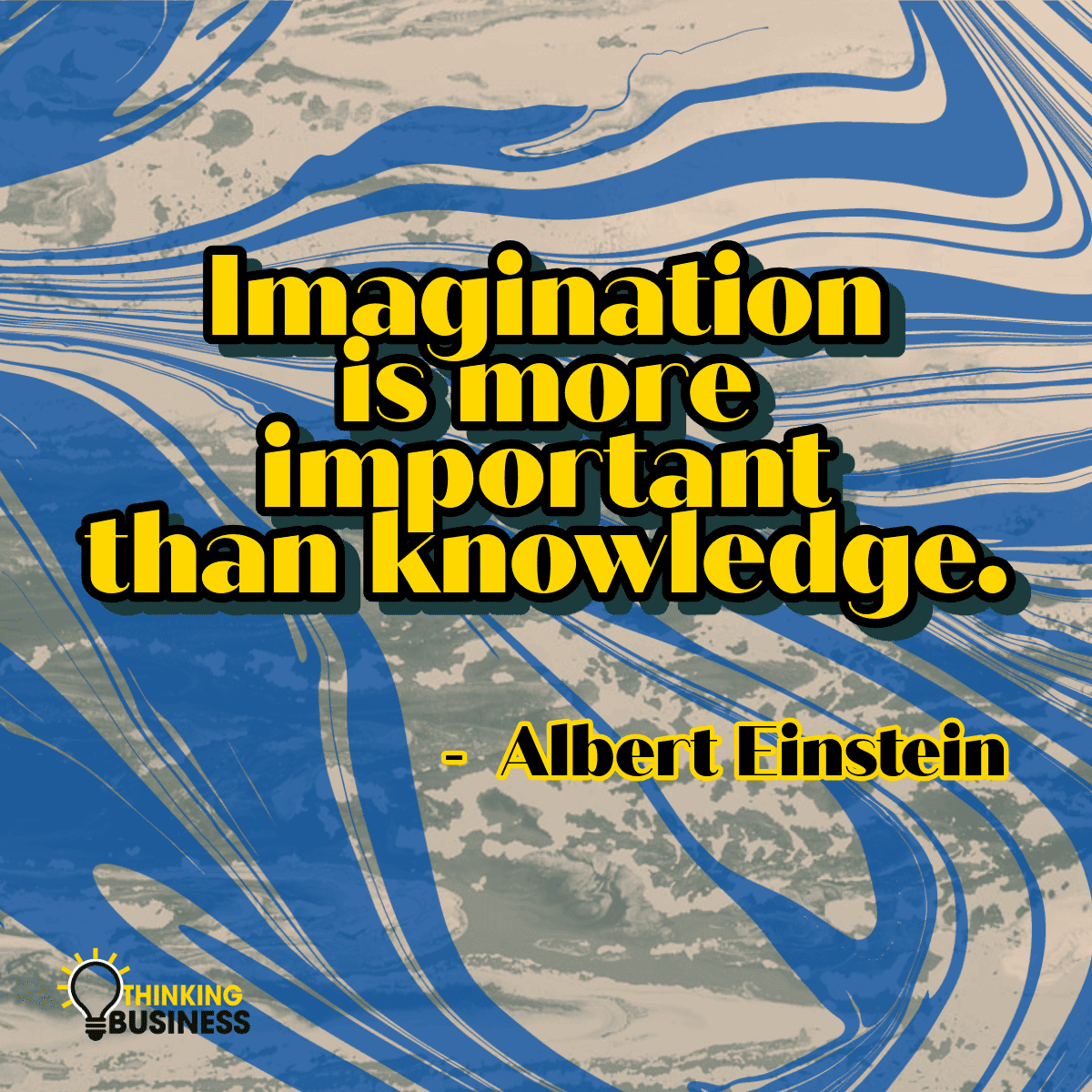 Albert Einstein - Imagination > Knowledge - Thinking Business