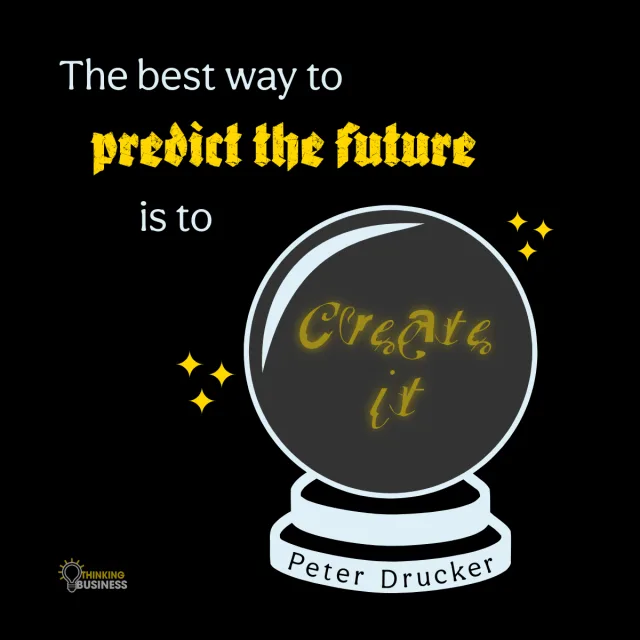 Peter Drucker - Create the Future